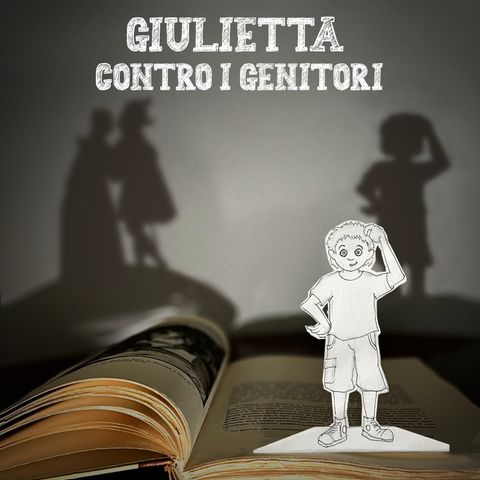 Capitolo 06 - Giulietta contro i genitori