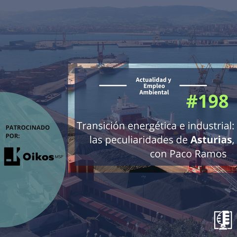 Transición energética e industrial: las peculiaridades de Asturias, con Paco Ramos #198