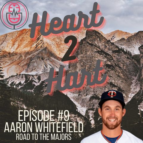 Ep.9 W/ Aaron Whitefield - JOURNEY TO THE MAJORS!