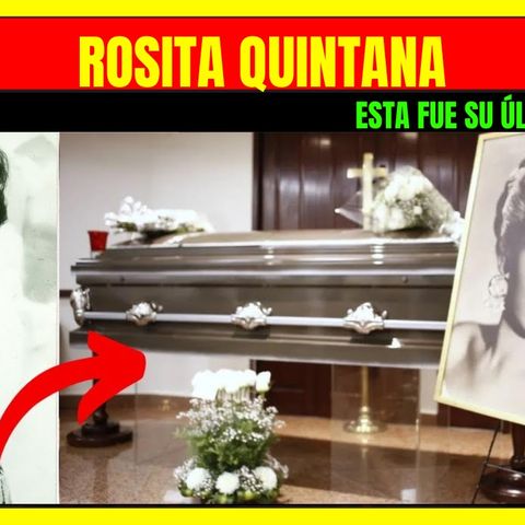 ⭐️ROSITA QUINTANA esta fue su última voluntad⭐️