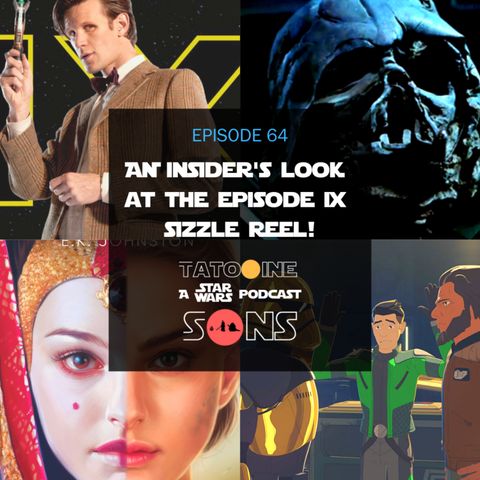 INSIDER'S LOOK at the Episode IX Sizzle Reel! (Episode 64)