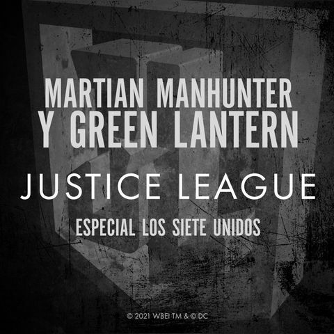 MARTIAN MANHUNTER Y GREEN LANTERN: ESPECIAL LOS SIETE UNIDOS