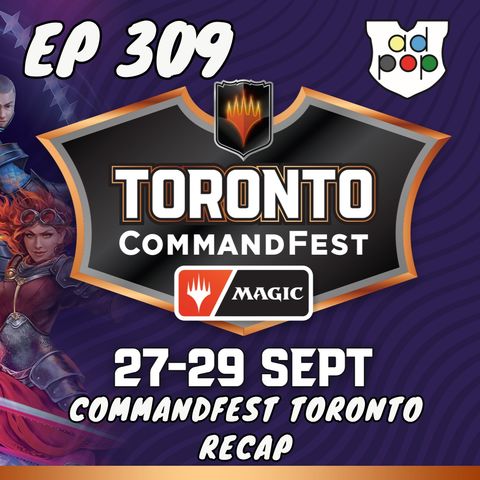 Commander ad Populum, Ep 309 - CommandFest Toronto Recap