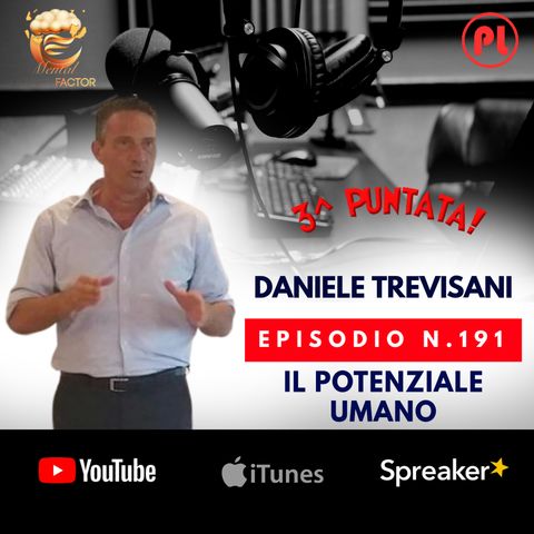Episodio 191: Daniele Trevisani - Il potenziale umano (Mental Coach Factor - Puntata 3)