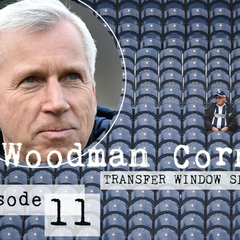 Episode 11: Woodman Corner transfer window special
