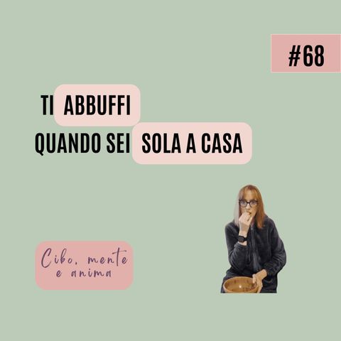 Ti abbuffi quando sei sola a casa