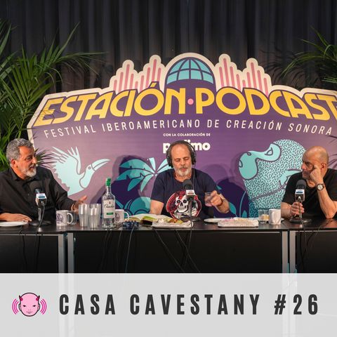 Casa Cavestany #26: Con Miguel Ángel Almodovar y David Botello (Estación Podcast)