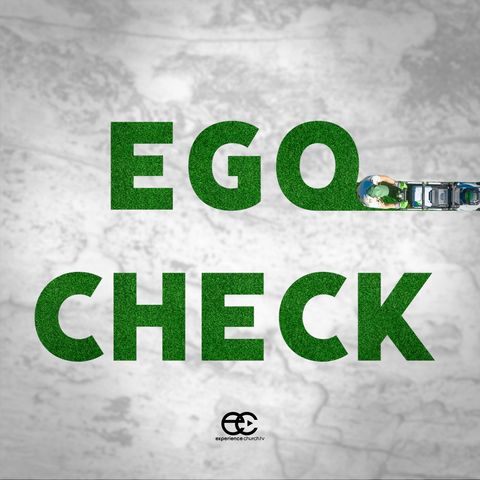 Ego Check | Dennis Cummins | Experiencechurch.tv
