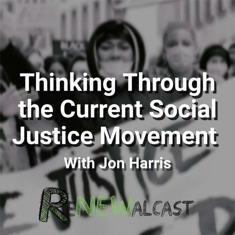 Thinking Through the Current Social Justice Movement With Jon Harris