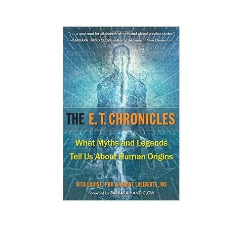 Rita Louise: The ET Chronicles, What Myths & Legends Tell Us About Human Origins