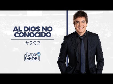 Predicas de Dante Gebel #292  Al Dios no conocido