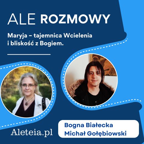 Maryja – tajemnica Wcielenia i bliskość z Bogiem. Rozmowa z Michałem Gołębiowskim.