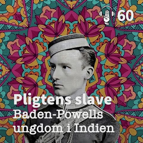 60: Pligtens slave: Baden-Powells ungdom i Indien