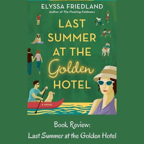 Elyssa Friedland Releases The Book Last Summer At Golden Hotel