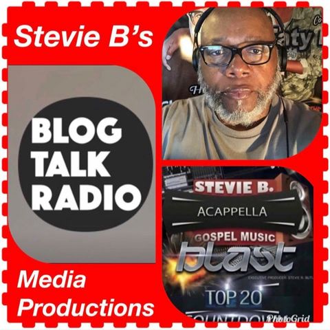 Stevie B's Acappella Gospel Music Blast - (Episode 113)