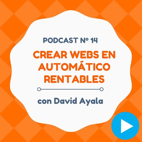 Cómo hacer webs en automático que sean rentables, con David Ayala - #14 CW Podcast