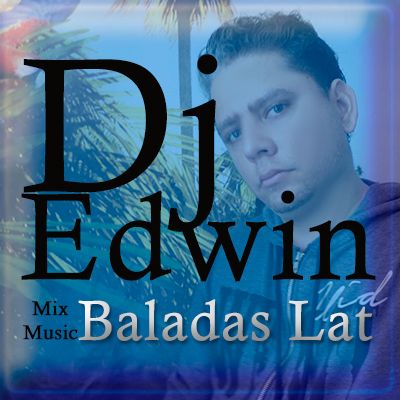 Dj Edwin Mix Baladas Latinas