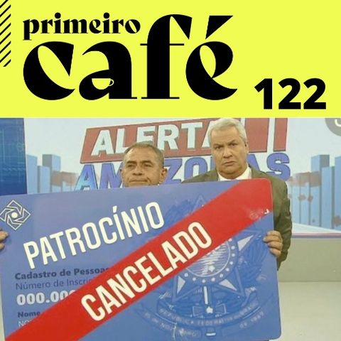 #122: Apresentador homofóbico perde anunciantes | Pacto de Lázaro não era com satã, mas com fazendeiros | Cartas do Rio