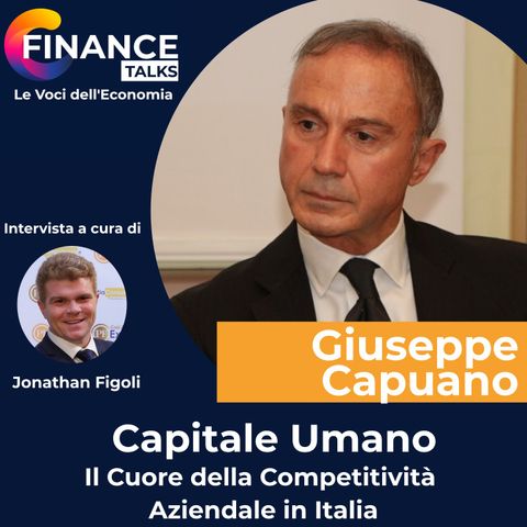 Capitale Umano: Il Cuore della Competitività Aziendale in Italia. Con Giuseppe Capuano