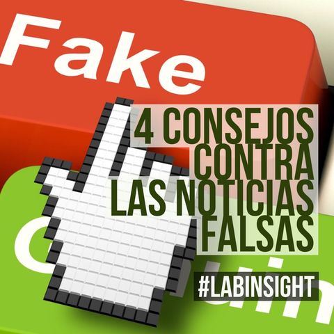 #LabInsight 28: Combate las noticias falsas con estas recomendaciones 🎧