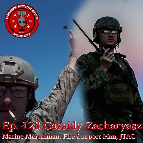 Ep. 128 - Cassidy Zacharyasz - Marine Mortarman, Fire Support Man, JTAC, OEF Veteran