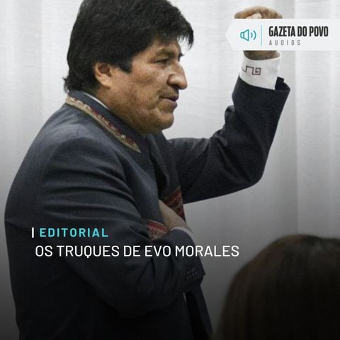 Editorial: Os truques de Evo Morales