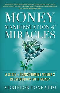 Money, Manifestation & Miracles with guest Meriflor Toneatto