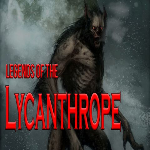 Legends of the Lycanthrope