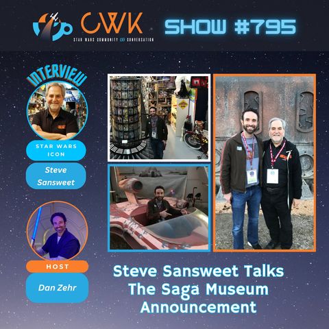 CWK Show #795: Steve Sansweet Discusses The Saga Museum