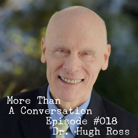 #018 Dr. Hugh Ross, astronomer, astrophyscist, author, founder of Reasons to Believe