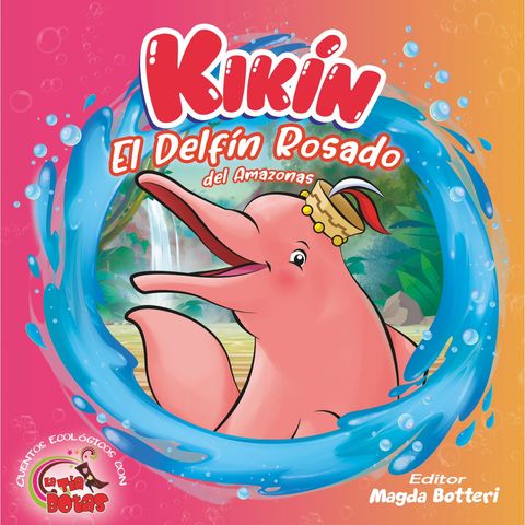 Cuento infantil ecológico: Kikin el delfin rosado del Amazonas - Temporada 7 - Episodio 3