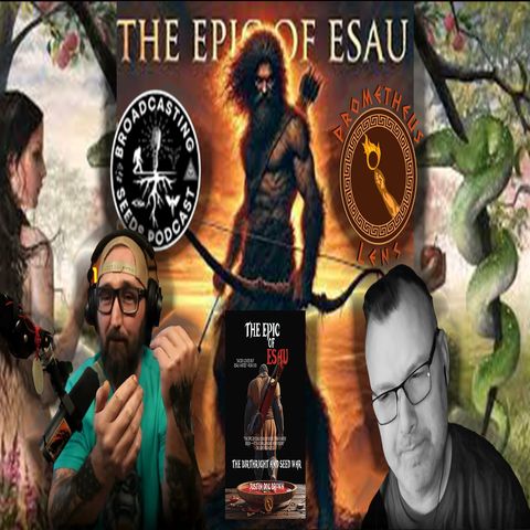 Epic of Esau w/ Broadcasting Seeds