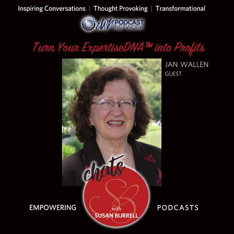 Sue Chats with Jan Wallen, who shares her topic: Turn your ExpertiseDNA™ into Profits