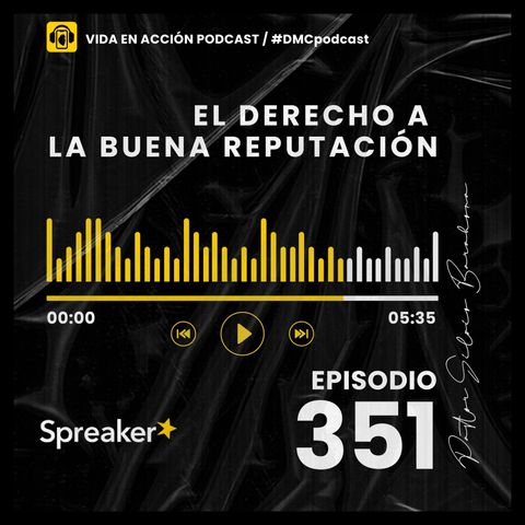 EP. 351 | El derecho a la buena reputación | #DMCpodcast
