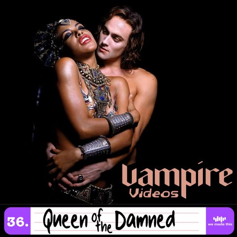 36. Queen of the Damned (2002) with Kat Hughes