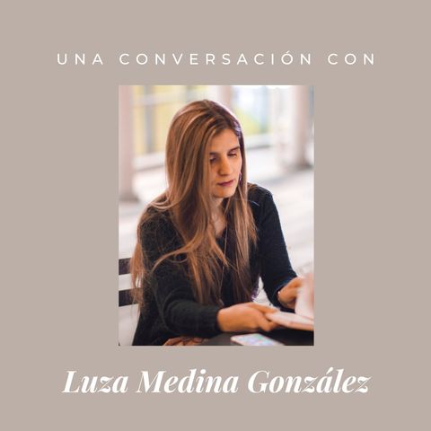 Episodio 4 - Luza Medina González