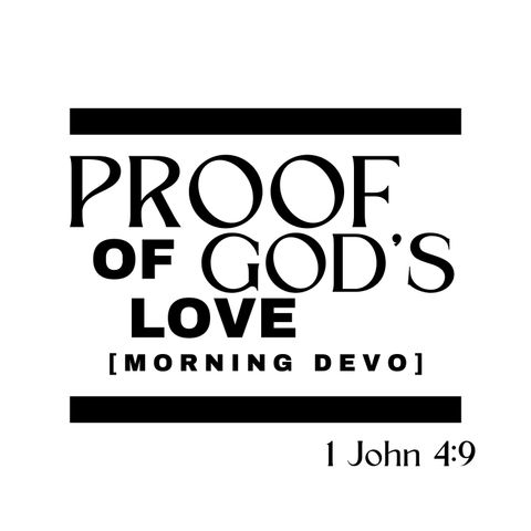 Proof of God's Love [Morning Devo]