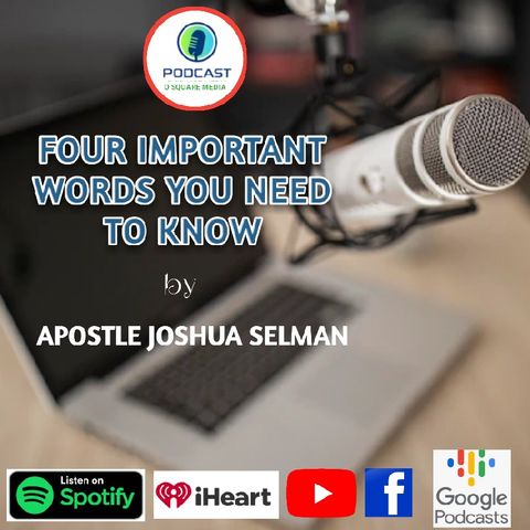 FOUR IMPORTANT WORDS YOU NEED TO KNOW____APOSTLE JOSHUA SELMAN