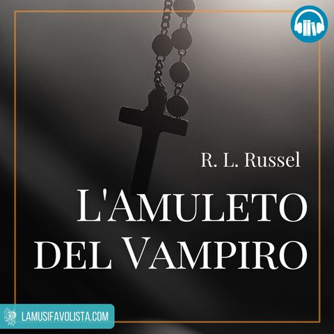 L’AMULETO DEL VAMPIRO • R.L. Russel ☎ Audioracconto ☎ Storie per Notti Insonni  ☎