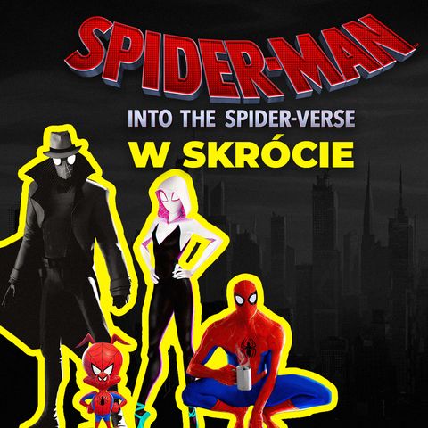 Streszczenie SPIDER-MAN UNIWERSUM | Into the Spider-Verse