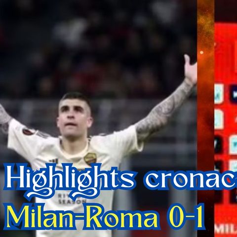 Highlights cronaca Milan-Roma 0-1 di Mauro Suma in Europa League 2023/24