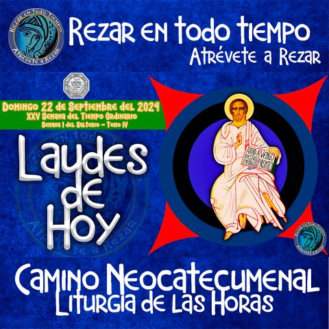 LAUDES DEL DIA DE HOY ✟ DOMINGO 22 SEPTIEMBRE 2024 ✟ Camino Neocatecumenal ✟ Liturgia de las Horas.