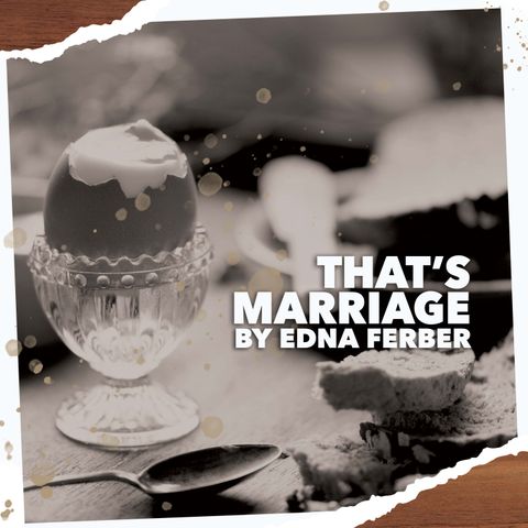 That's Marriage by Edna Ferber