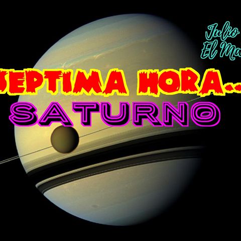 Septima Hora: Saturno.