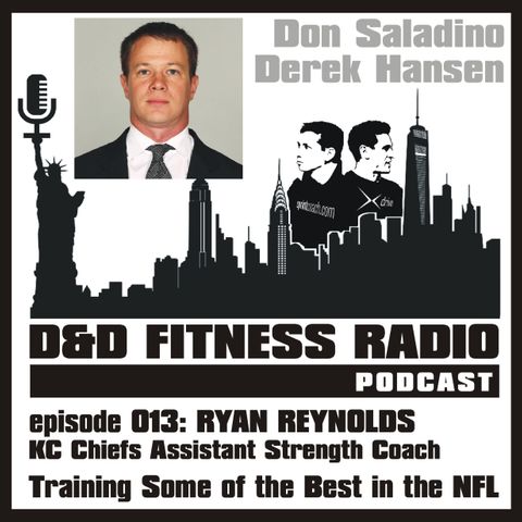 D&D Fitness Radio Podcast - Episode 013 - Ryan Reynolds:  Training Some of the Best in the NFL