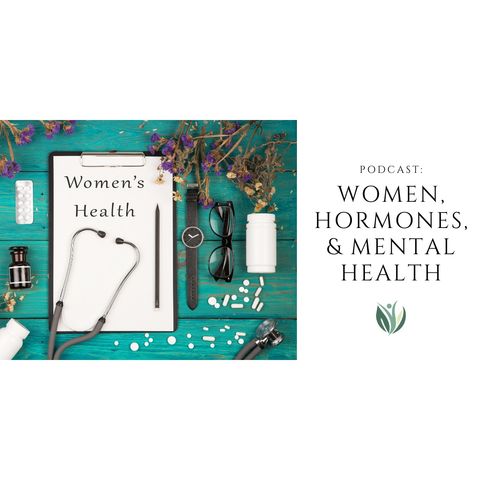 Women, Hormones, and Mental Health