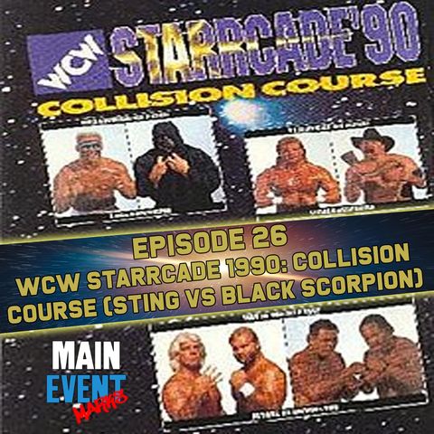 Episode 26: WCW Starrcade 1990: Collision Course (Sting vs Black Scorpion)