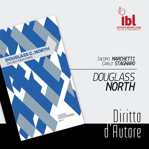 Douglass C. North, con Jacopo Marchetti e Carlo Stagnaro - Diritto d'Autore