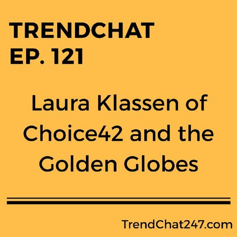 Ep. 121 - Laura Klassen Of Choice42 and The Golden Globes