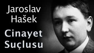 Cinayet Suçlusu  Jaroslav Hašek sesli öykü